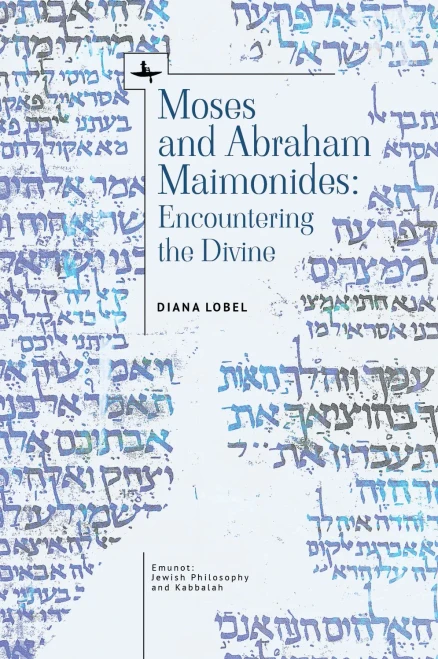 Moses And Abraham Maimonides: Encountering The Divine (Emunot: Jewish Philosophy And Kabbalah)