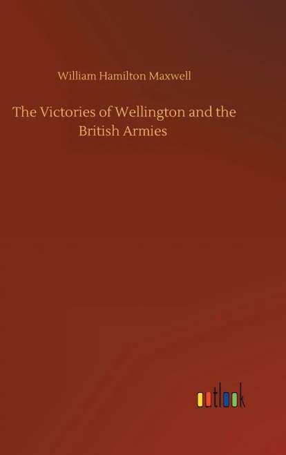 The Victories Of Wellington And The British Armies