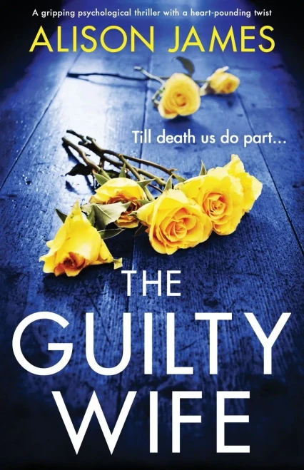 The Guilty Wife: A Gripping Psychological Thriller With A Heart-Pounding Twist - 9781800194182