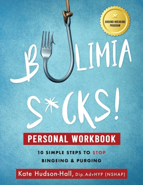 Bulimia Sucks! Personal Workbook: 10 Simple Steps To Stop Bingeing And Purging - 9781838238117