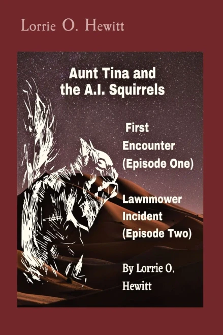 Aunt Tina And The A.I. Squirrels First Encounter (Episode One) Lawnmower Incident (Episode Two)