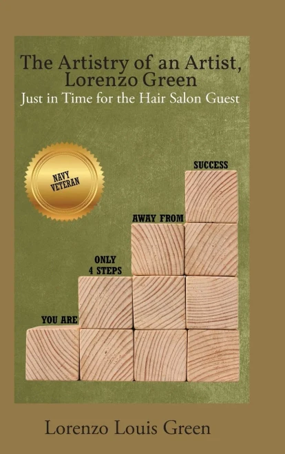 The Artistry Of An Artist, Lorenzo Green: Just In Time For The Hair Salon Guest - 9781639033737