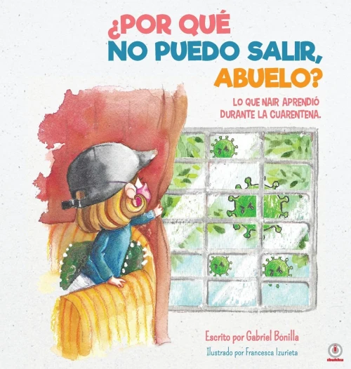 Â¿Por Quã© No Puedo Salir, Abuelo?: Lo Que Nair Aprendiã³ Sobre La Cuarentena (Spanish Edition)