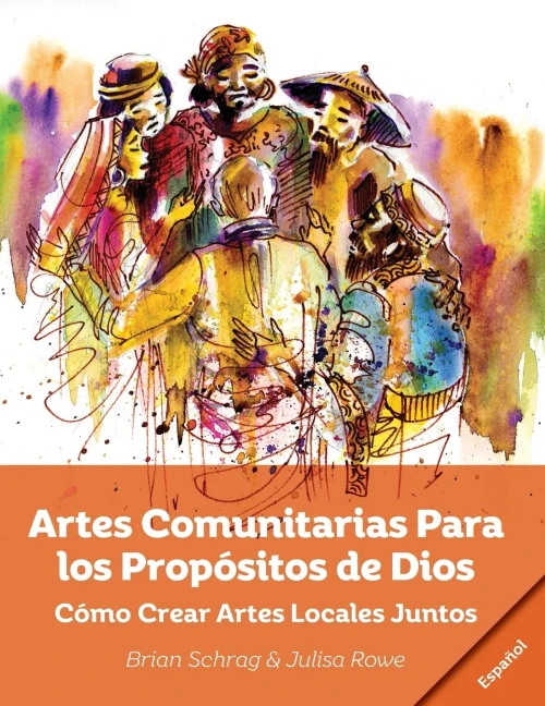 Artes Comunitarias Para Los Propã³Sitos De Dios: Como Crear Arte Local Juntos (Spanish Edition)