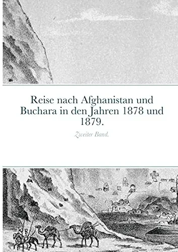 Reise Nach Afghanistan Und Buchara In Den Jahren 1878 Und 1879.: Zweiter Band. (German Edition)