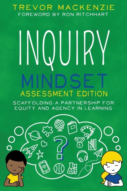 Inquiry Mindset Assessment Edition: Scaffolding A Partnership For Equity And Agency In Learning