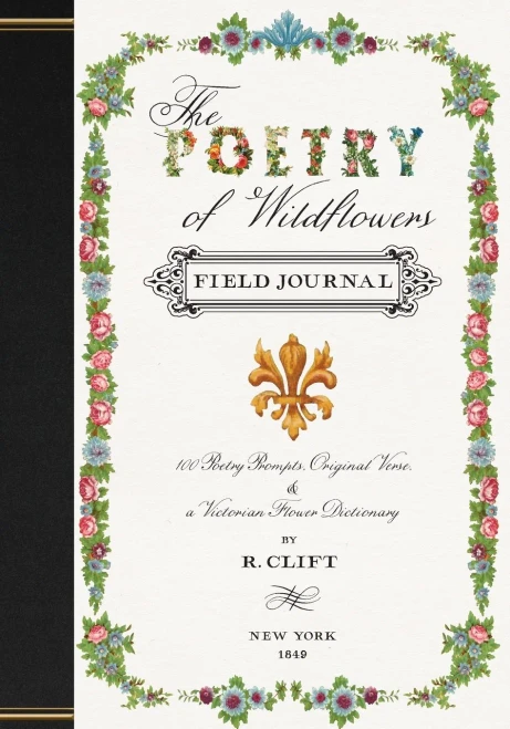 The Poetry Of Wildflowers: Poetry Prompts Inspired By Victorian Flower Meanings - 9781736966549