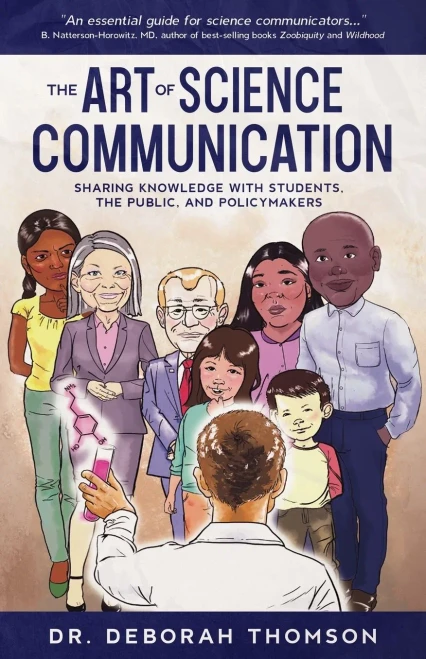 The Art Of Science Communication: Sharing Knowledge With Students, The Public, And Policymakers
