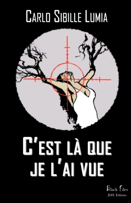 C'Est Lã  Que Je L'Ai Vue: Un Thriller Dã©Rangeant Ã  Dã©Couvrir Dans La Collection Black-Files