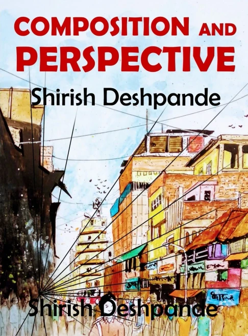 Composition And Perspective: A Simple, Yet Powerful Guide To Draw Stunning, Expressive Sketches