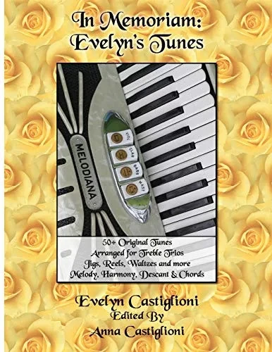 In Memoriam: Evelyn's Tunes: 50+ Original Tunes for Treble Trios (Evelyn's Tune Books)