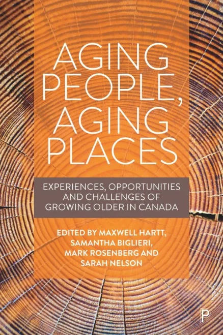 Aging People, Aging Places: Experiences, Opportunities And Challenges Of Growing Older In Canada