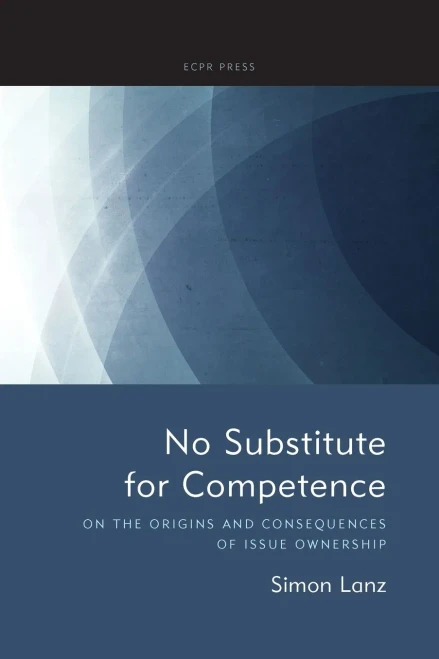No Substitute For Competence: On The Origins And Consequences Of Issue Ownership - 9781538156889