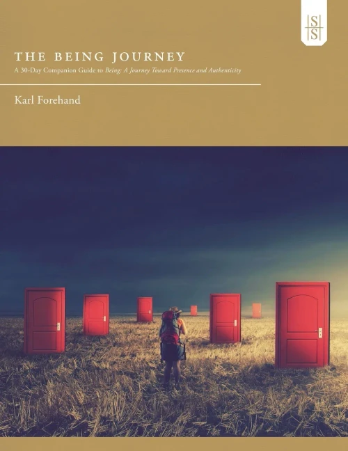 The Being Journey: A 30-Day Companion Guide To Being: A Journey Toward Presence And Authenticity