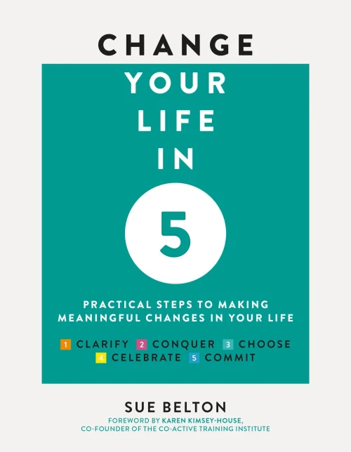 Change Your Life In 5: Practical Steps To Making Meaningful Changes In Your Life - 9781859064603