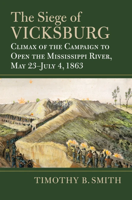 The Siege Of Vicksburg: Climax Of The Campaign To Open The Mississippi River, May 23-July 4, 1863