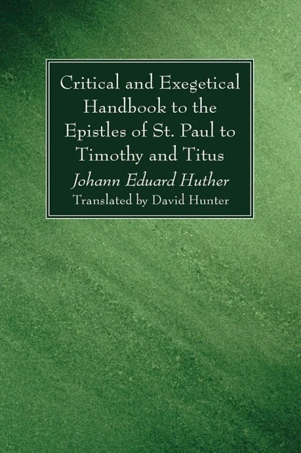 Critical And Exegetical Handbook To The Epistles Of St. Paul To Timothy And Titus - 9781666704303