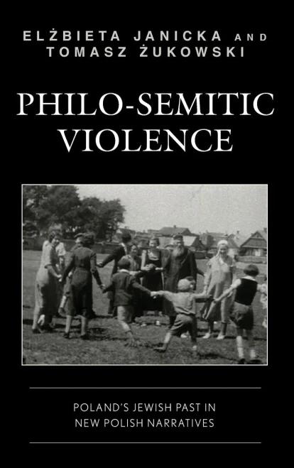 Philo-Semitic Violence: Poland'S Jewish Past In New Polish Narratives (Reading Trauma And Memory)