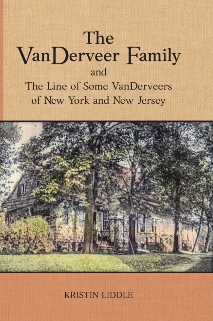 The Vanderveer Family And The Line Of Some Vanderveers Of New York And New Jersey - 9781887043533