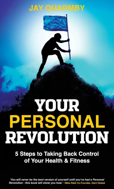 Your Personal Revolution: 5 Steps To Taking Back Control Of Your Health & Fitness - 9781989737453