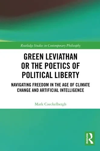 Green Leviathan Or The Poetics Of Political Liberty (Routledge Studies In Contemporary Philosophy)