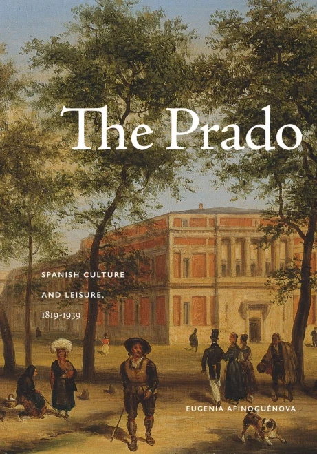 The Prado: Spanish Culture and Leisure, 1819–1939