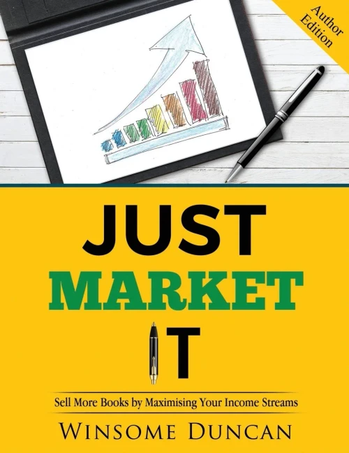 Just Market It: Sell More Books By Maximising Your Income Streams (Author Edition) - 9781838147228