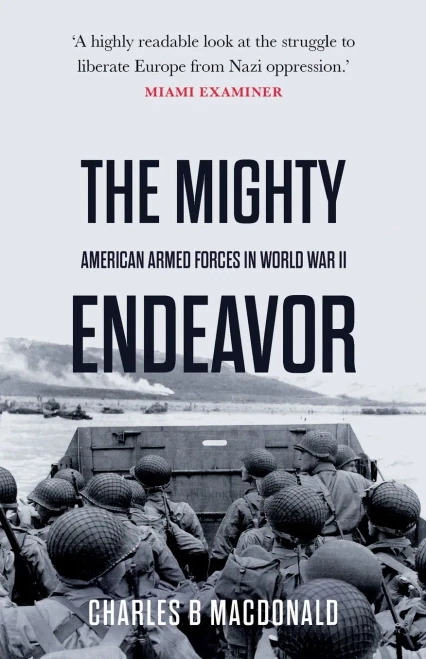 The Mighty Endeavor: American Armed Forces In The European Theater In World War Ii - 9781839013379