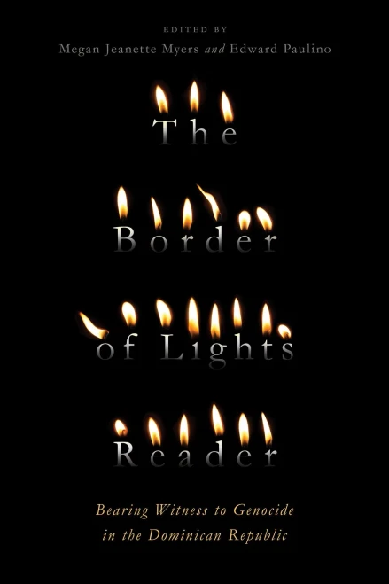 The Border Of Lights Reader: Bearing Witness To Genocide In The Dominican Republic - 9781943208265