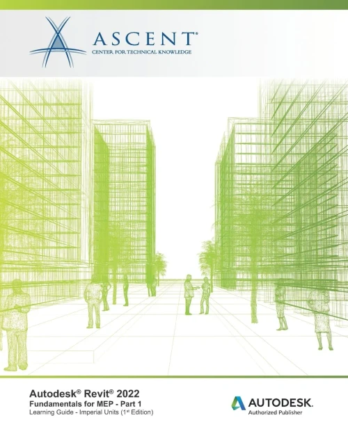 Autodesk Revit 2022: Fundamentals For Mep - Part 1 (Imperial Units): Autodesk Authorized Publisher