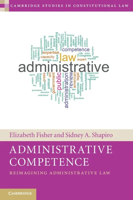 Administrative Competence: Reimagining Administrative Law (Cambridge Studies In Constitutional Law)