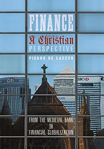 Finance, A Christian Perspective: From The Medieval Bank To Financial Globalization - 9781621387442