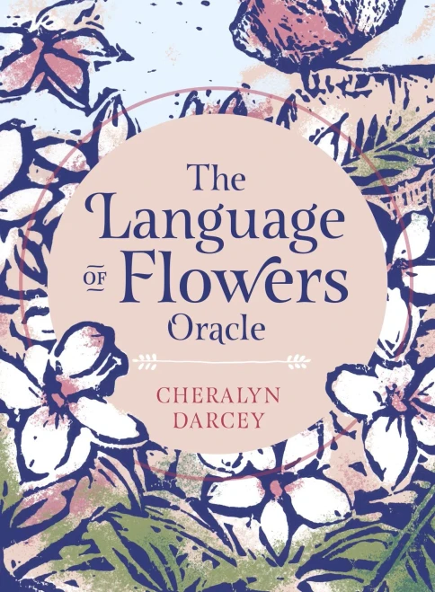The Language Of Flowers Oracle: Sacred Botanical Guidance And Support (Rockpool Oracle Card Series)