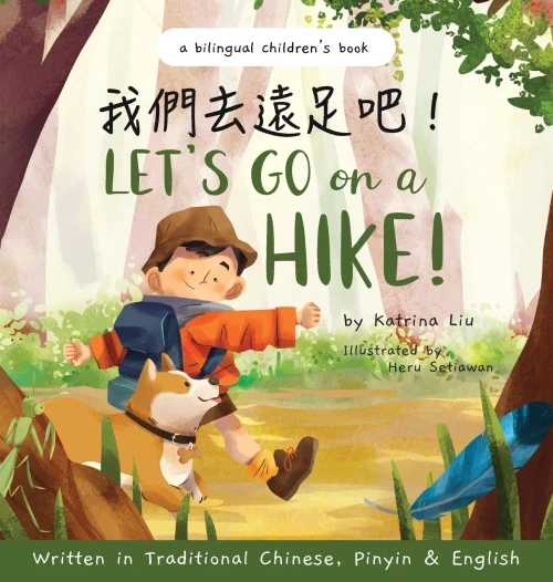 Let'S Go On A Hike! Written In Traditional Chinese, Pinyin And English: A Bilingual Children'S Book