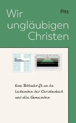 Wir Ungläubigen Christen: Eine Bittschrift (German Edition)