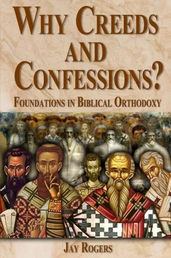 Why Creeds And Confessions?