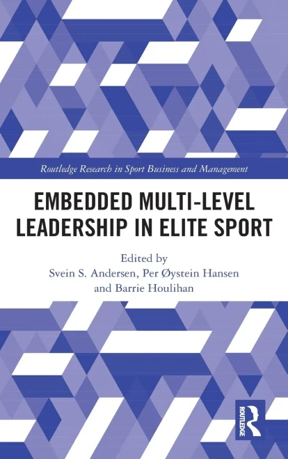 Embedded Multi-Level Leadership In Elite Sport (Routledge Research In Sport Business And Management)
