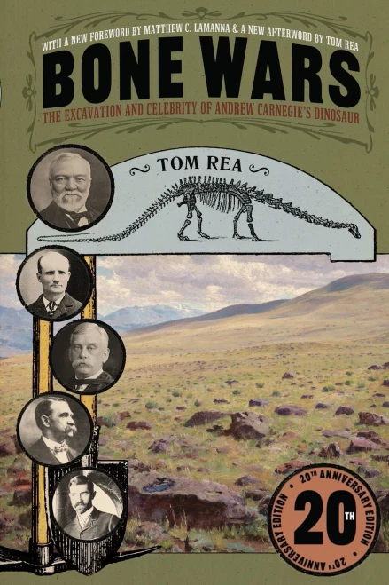 Bone Wars: The Excavation And Celebrity Of Andrew Carnegie'S Dinosaur, Twentieth Anniversary Edition