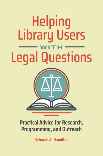 Helping Library Users With Legal Questions: Practical Advice For Research, Programming, And Outreach