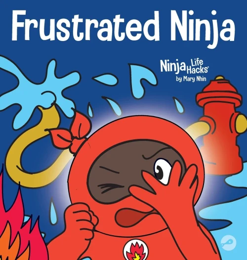 Frustrated Ninja: A Social, Emotional Children'S Book About Managing Hot Emotions (Ninja Life Hacks)