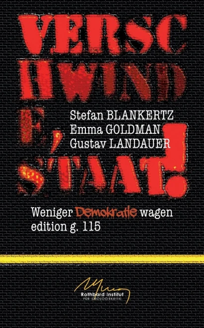 Verschwinde, Staat!: Weniger Demokratie Wagen (German Edition)