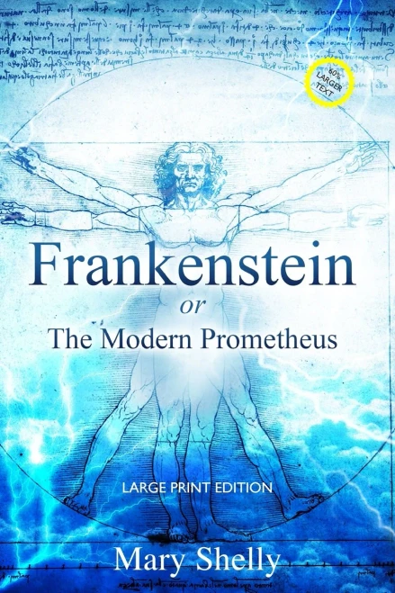 Frankenstein Or The Modern Prometheus (Annotated, Large Print) (Sastrugi Press Classics Large Print)