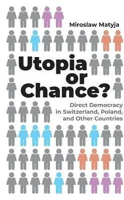 Utopia Or Chance?: Direct Democracy In Switzerland, Poland, And Other Countries