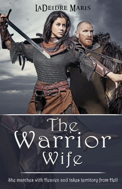 The Warrior Wife: She Marches With Lord Sabaoth, God Of Angel Armies, And Takes Territory From Hell.