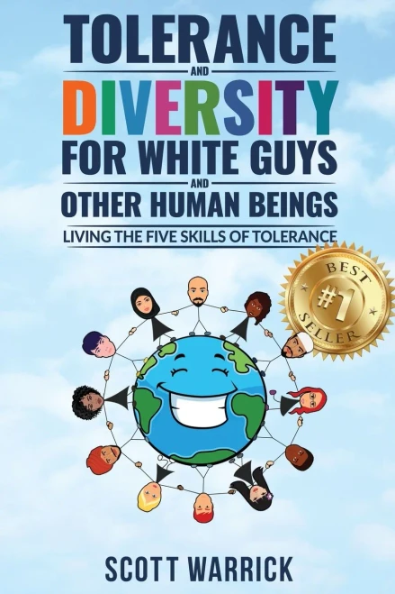 Tolerance And Diversity For White Guys...And Other Human Beings: Living The Five Skills Of Tolerance