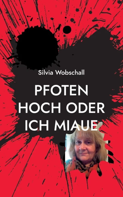 Pfoten Hoch Oder Ich Miaue: Eine Katzengeschichte Mal Anders (German Edition)