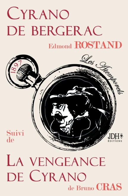 Cyrano De Bergerac Suivi De La Vengeance De Cyrano: Les Atemporels De Jdh ÉDitions (French Edition)