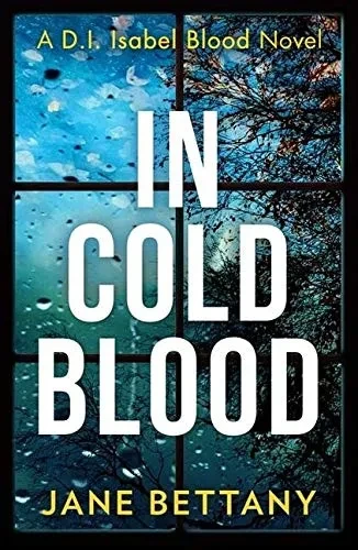 In Cold Blood: A Gripping Murder Mystery Novel Perfect For All Crime Thriller Fans! (Di Isabel Blood)