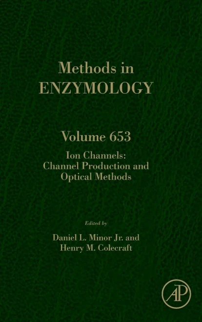 Ion Channels: Channel Production And Optical Methods (Volume 653) (Methods In Enzymology, Volume 653)
