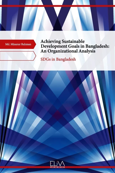 Achieving Sustainable Development Goals In Bangladesh: An Organizational Analysis: Sdgs In Bangladesh